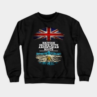 British Grown With Argentinian Roots - Gift for Argentina With Roots From Argentinian Crewneck Sweatshirt